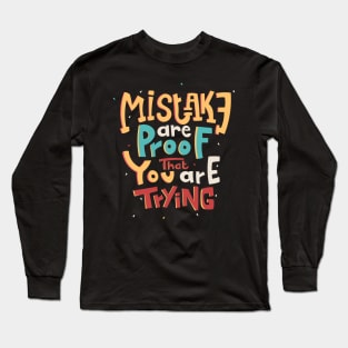 Mistake are proof Long Sleeve T-Shirt